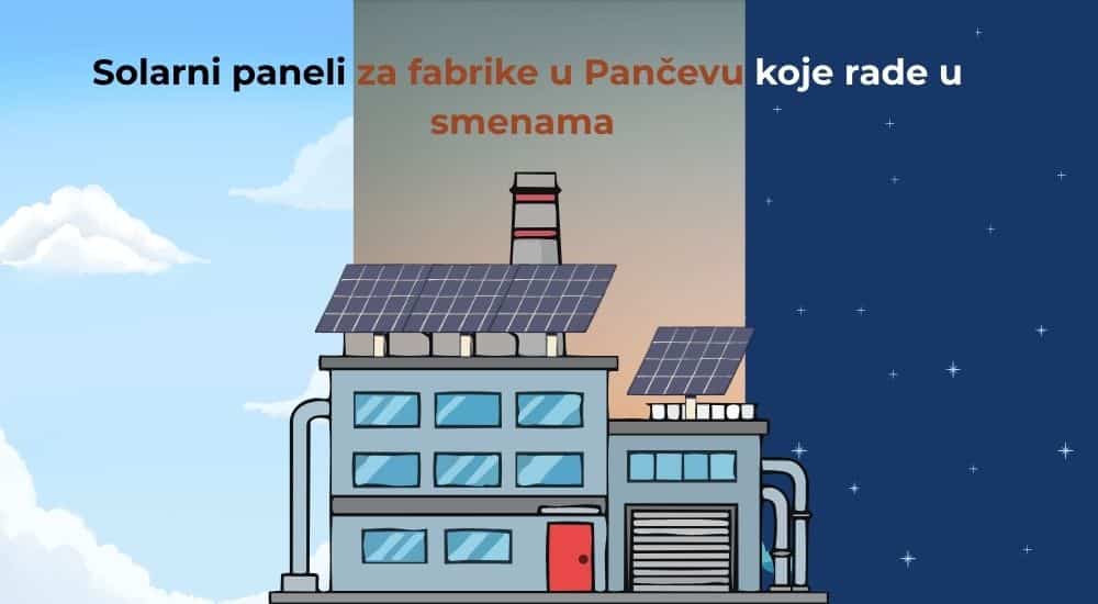 Solarni paneli kao rešenje za fabrike u Pančevu koje rade u smenama